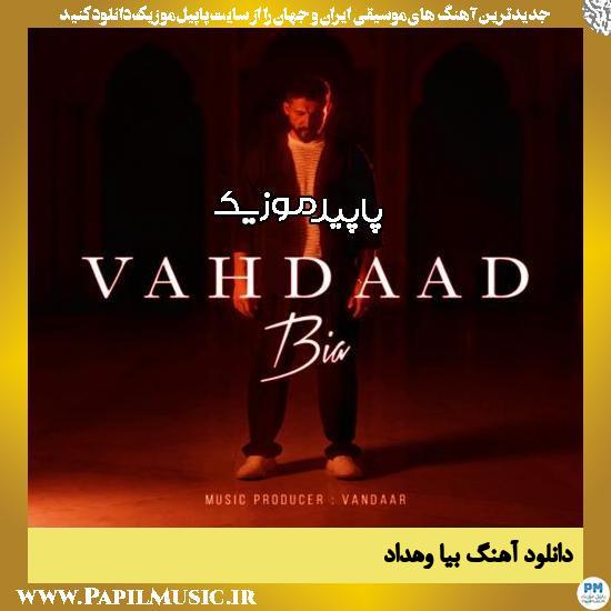 دانلود آهنگ بیا از وهداد