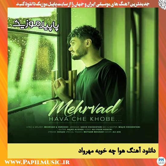 دانلود آهنگ هوا چه خوبه از مهرواد