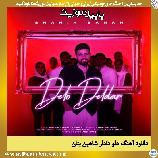 دانلود آهنگ دلو دلدار از شاهین بنان