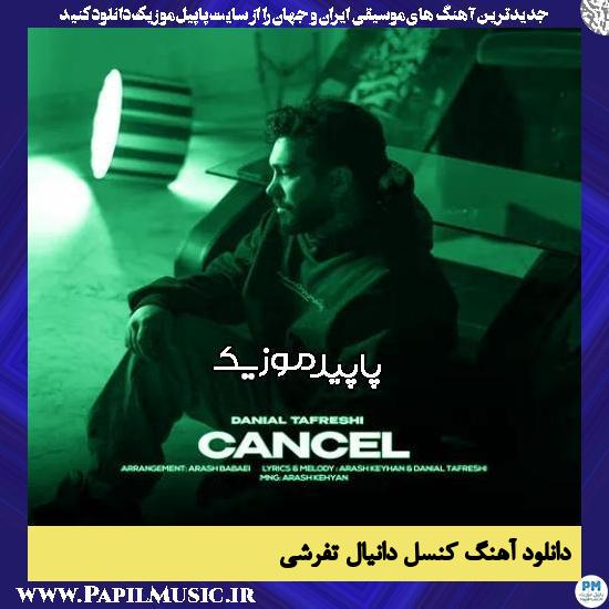 دانلود آهنگ کنسل از دانیال تفرشی