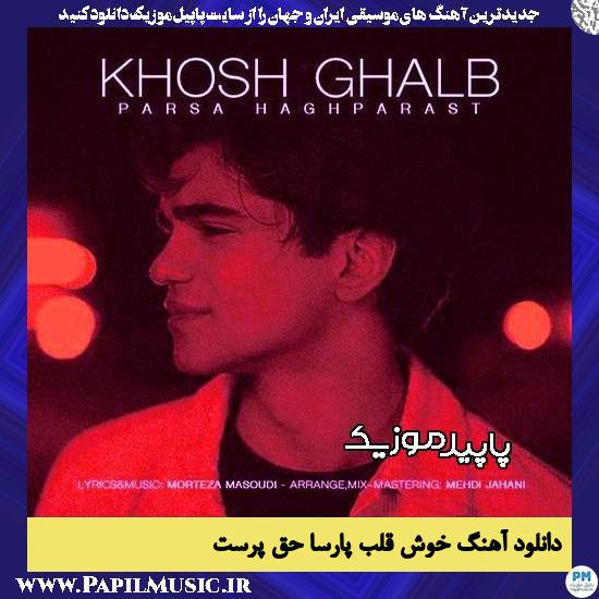 دانلود آهنگ خوش قلب از پارسا حق پرست
