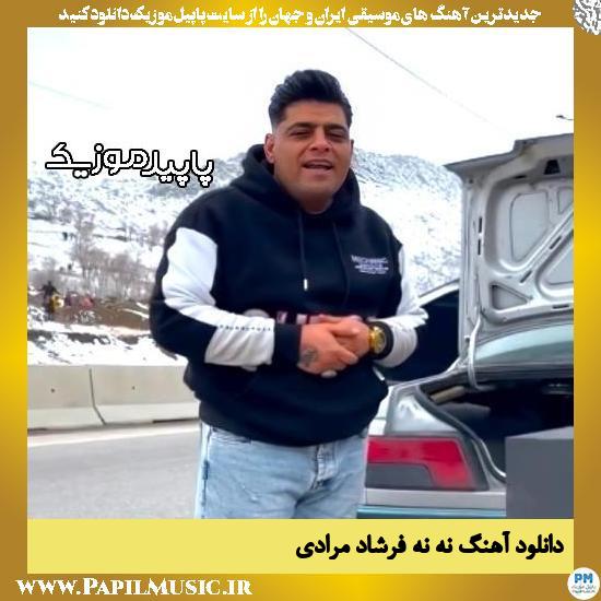 دانلود آهنگ نه نه از فرشاد مرادی