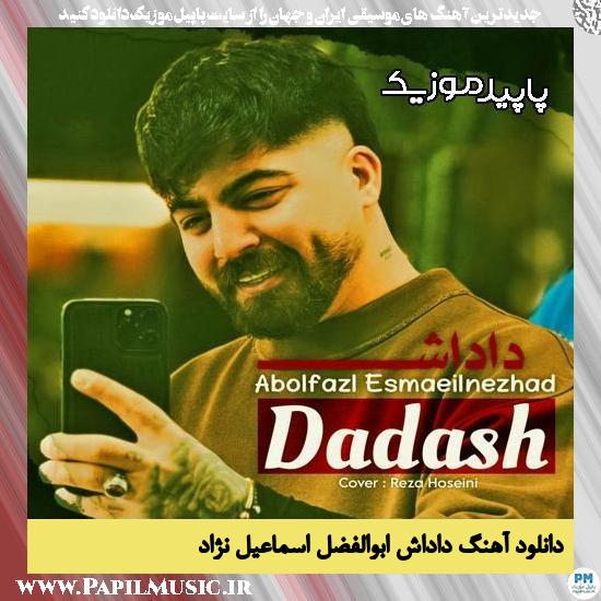 دانلود آهنگ داداش از ابوالفضل اسماعیل نژاد