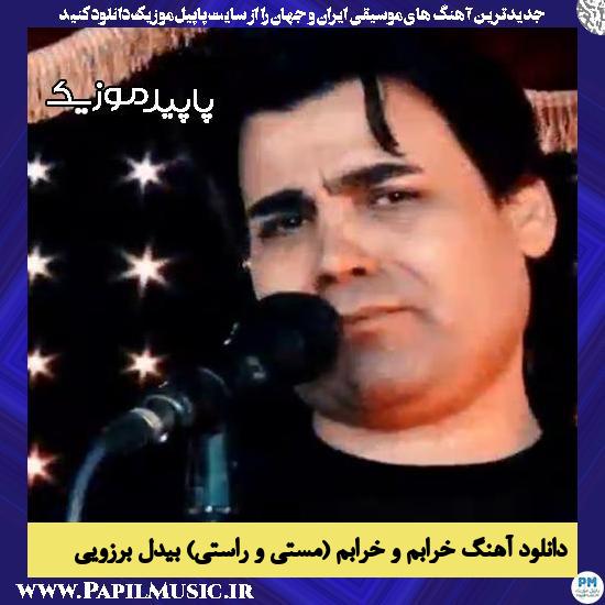 دانلود آهنگ خرابم و خرابم (مستی و راستی) از بیدل برزویی