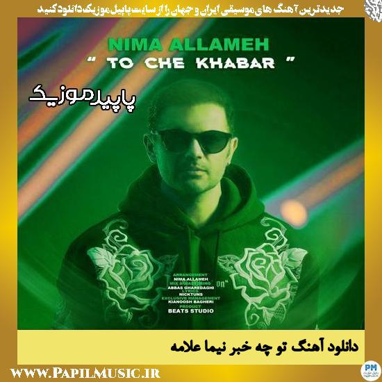 دانلود آهنگ تو چه خبر از نیما علامه