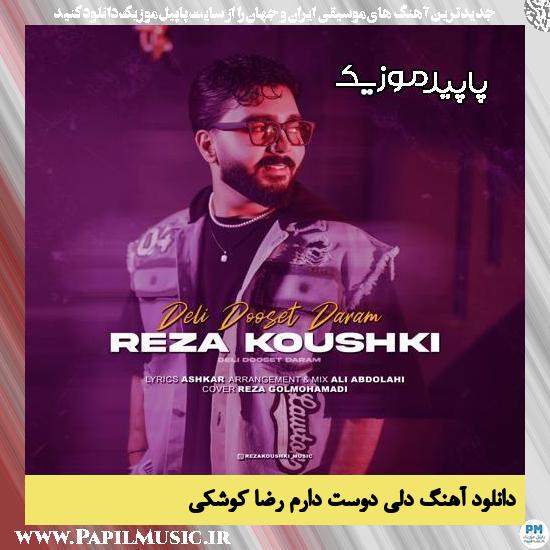 دانلود آهنگ دلی دوست دارم از رضا کوشکی