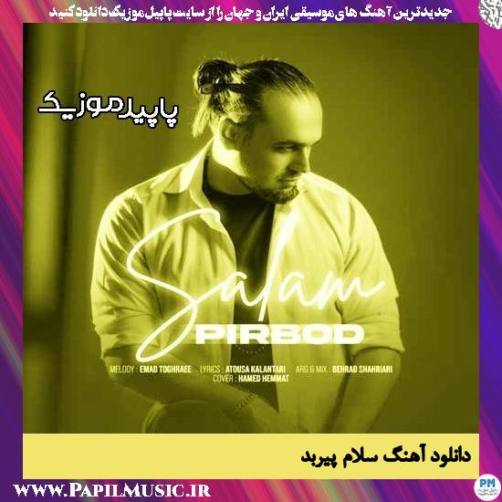 دانلود آهنگ سلام از پیربد 1 دانلود آهنگ سلام از پیربد