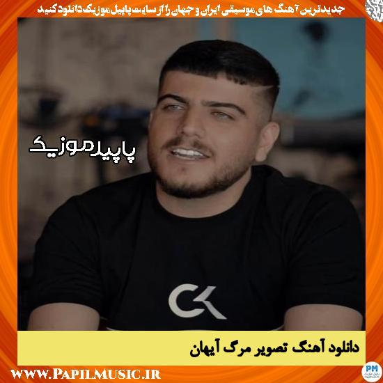 دانلود آهنگ تصویر مرگ از آیهان