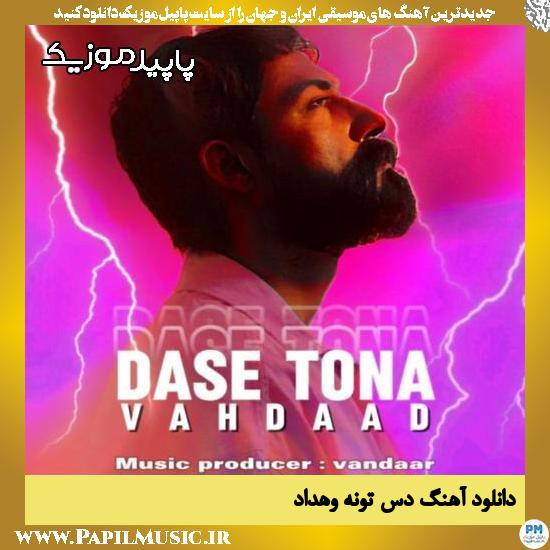دانلود آهنگ دسِ تونه از وهداد