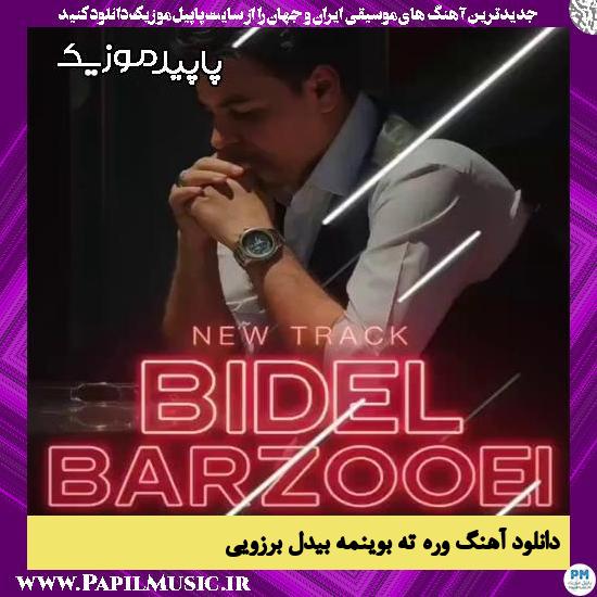 دانلود آهنگ وره ته بوینمه از بیدل برزویی