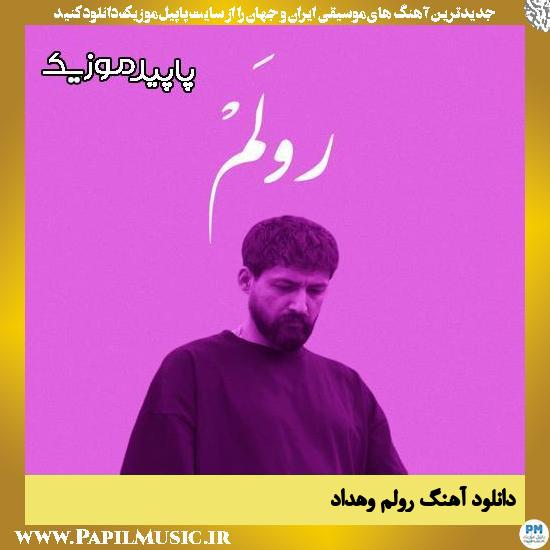 دانلود آهنگ رولم از وهداد