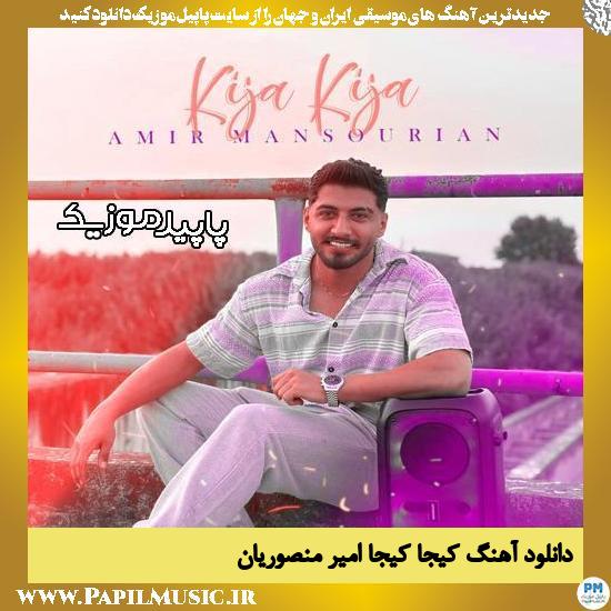 دانلود آهنگ کیجا کیجا از امیر منصوریان