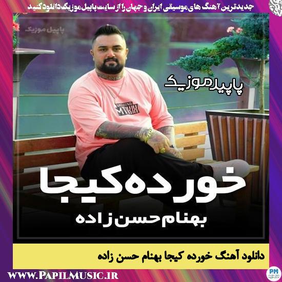 دانلود آهنگ خورده کیجا از بهنام حسن زاده