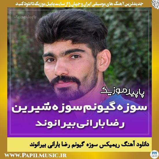 دانلود آهنگ ریمیکس سوزه گیونم سوزه شیرین از رضا بارانی بیرانوند