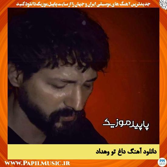 دانلود آهنگ داغ تو از وهداد