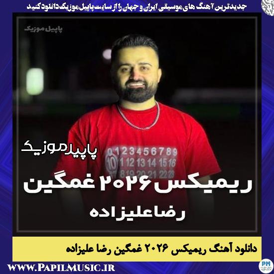 دانلود آهنگ ریمیکس ۲۰۲۶ غمگین از رضا علیزاده