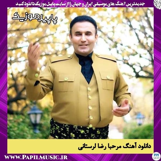 دانلود آهنگ مرحبا از رضا لرستانی