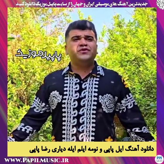 دانلود آهنگ ایل پاپی و نومه ایلم ایله دیاری از رضا پاپی