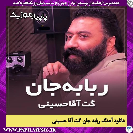 دانلود آهنگ ربابه جان از گت آقا حسینی