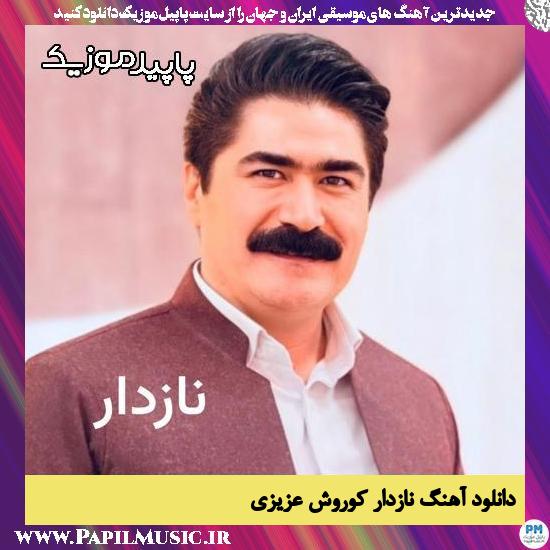دانلود آهنگ نازدار از کوروش عزیزی 1 نازدار کوروش عزیزی