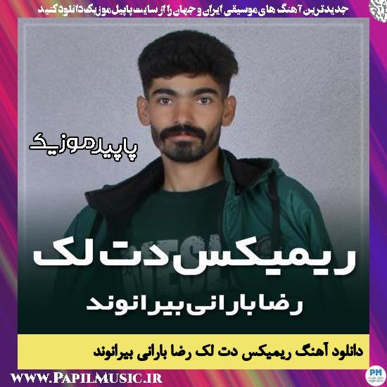 دانلود آهنگ ریمیکس دت لک از رضا بارانی بیرانوند