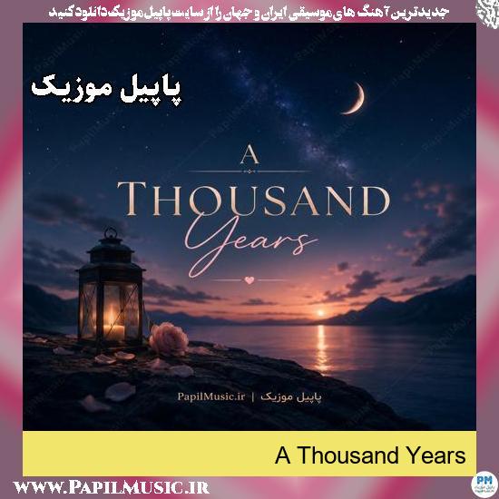دانلود آهنگ A Thousand Years 1 A Thousand Years