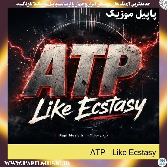 دانلود آهنگ Like Ecstasy از ATP 1 Like Ecstasy ATP