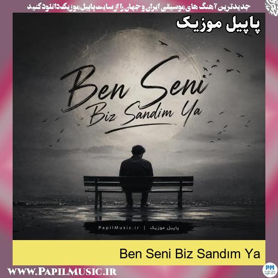 Ben Seni Biz Sandim Ya Ai Singer