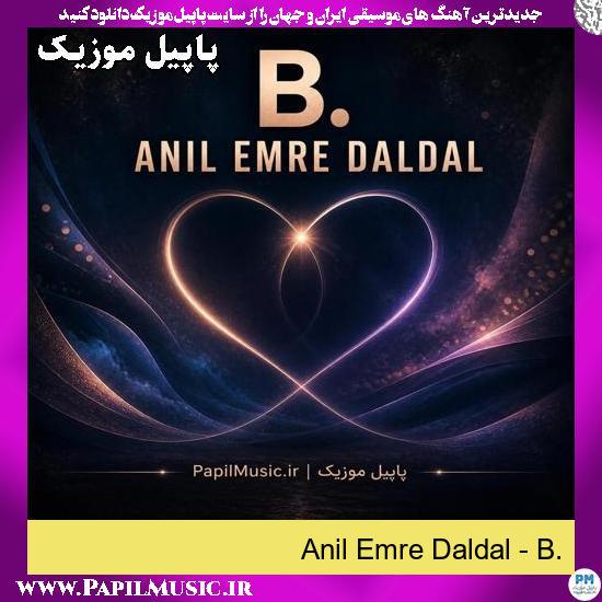 B. Anil Emre Daldal