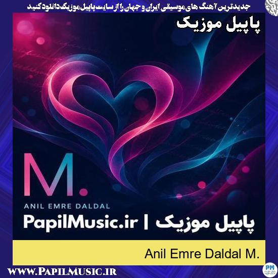 M. Anil Emre Daldal