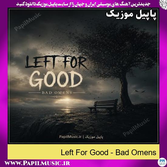 دانلود آهنگ Left For Good از Bad Omens 1 Left For Good Bad Omens