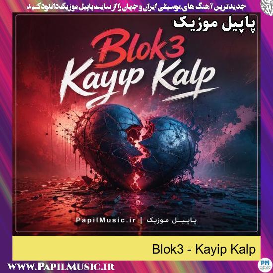 دانلود آهنگ Kayip Kalp از Blok3 1 Kayip Kalp Blok3