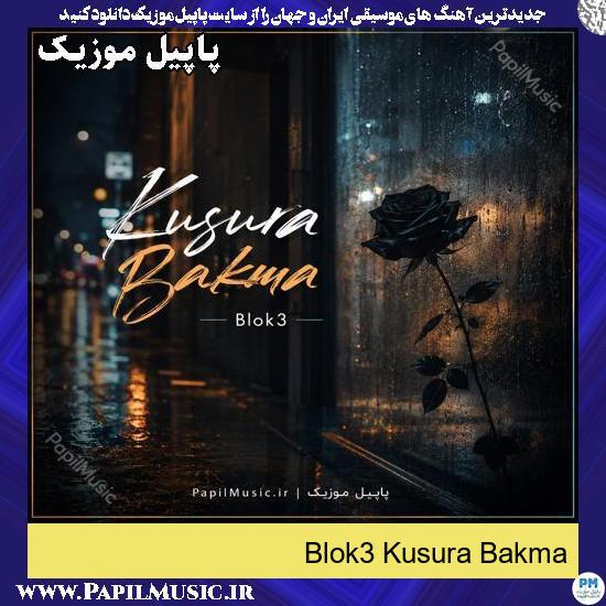 دانلود آهنگ Kusura Bakma از Blok3 1 Kusura Bakma Blok3