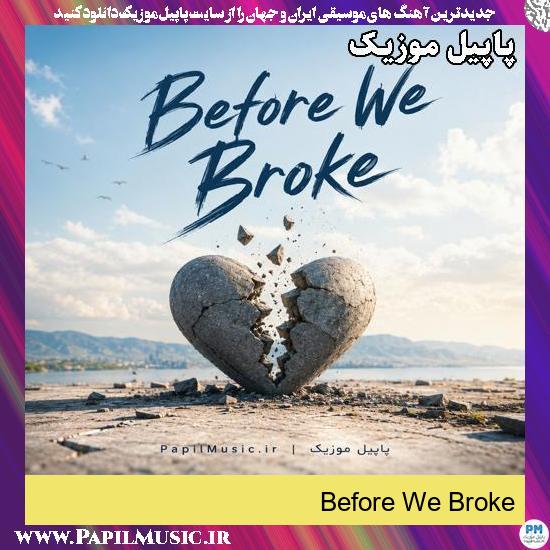 دانلود آهنگ Before We Broke Carlin Sousa 1 Before We Broke Carlin Sousa