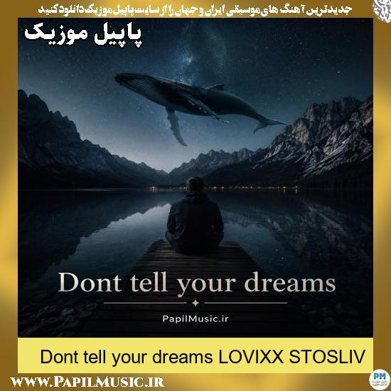 Dont tell your dreams LOVIXX STOSLIV