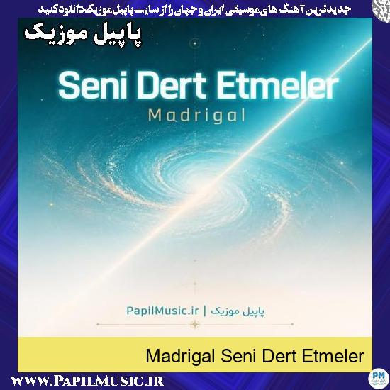 Seni Dert Etmeler Madrigal