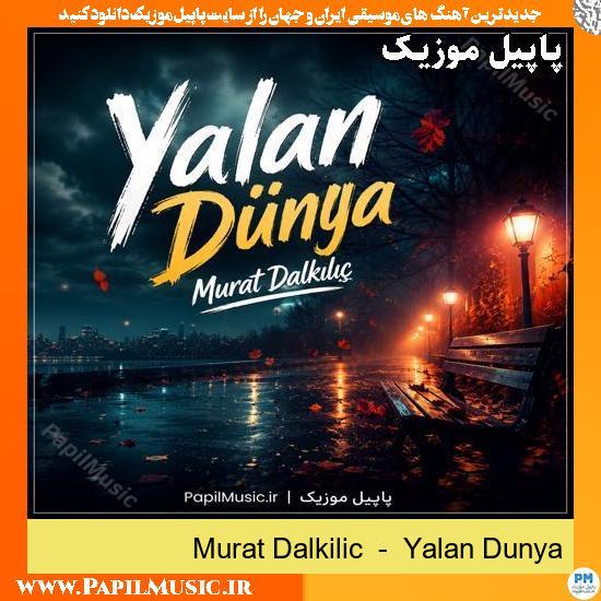 Yalan Dunya Murat Dalkilic