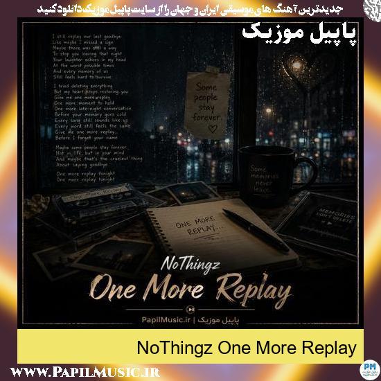 دانلود آهنگ One More Replay از NoThingz 2 One More Replay NoThingz