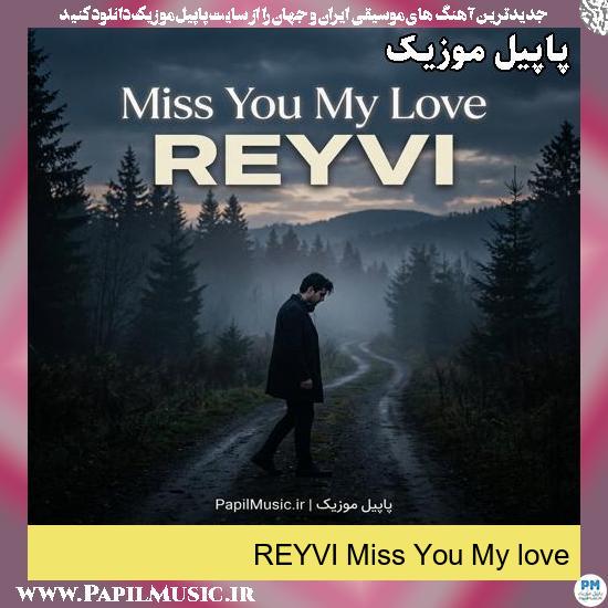 دانلود آهنگ Miss You My love از REYVI 1 Miss You My love REYVI