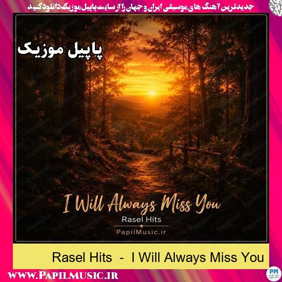 I Will Always Miss You Rasel Hits