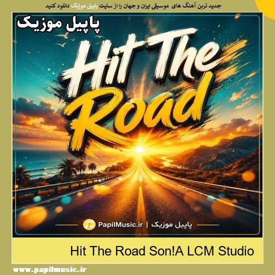 Hit The Road Son!A LCM Studio