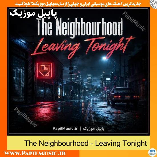 Leaving Tonight The Neighbourhood