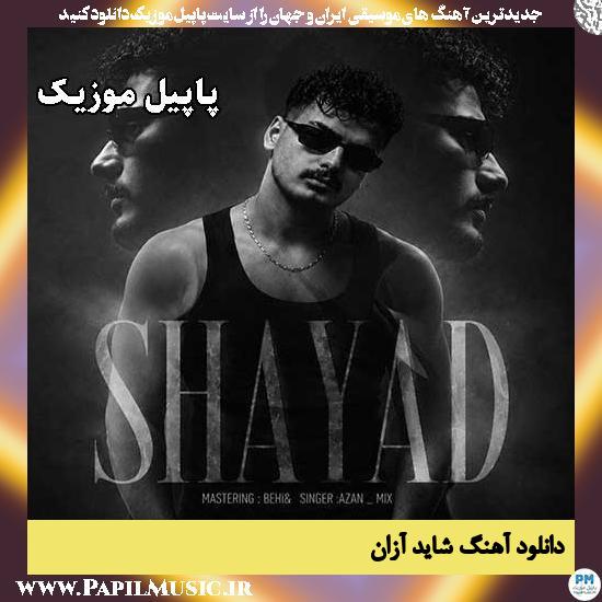 دانلود آهنگ شاید از آزان 1 شاید آزان