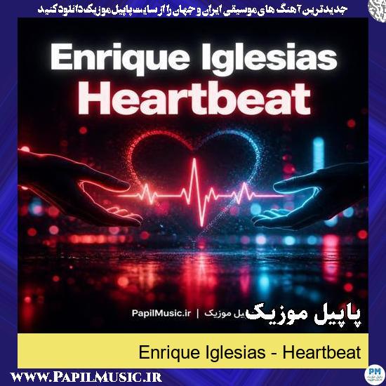 دانلود آهنگ Heartbeat از Enrique Iglesias 1 Heartbeat Enrique Iglesias