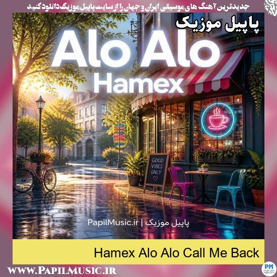 دانلود آهنگ Alo Alo Call Me Back از Hamex 1 Alo Alo Call Me Back Hamex