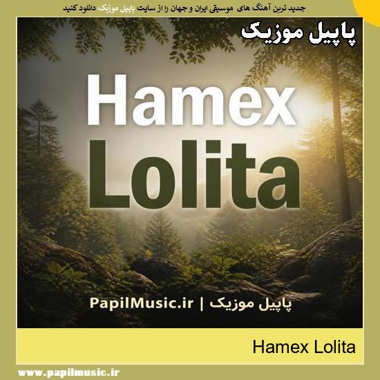 دانلود آهنگ Lolita از Hamex 1 Lolita Hamex