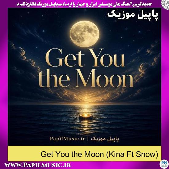 Get You the Moon (Kina Ft Snow)