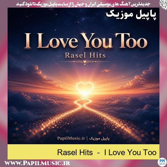 I Love You Too Rasel Hits