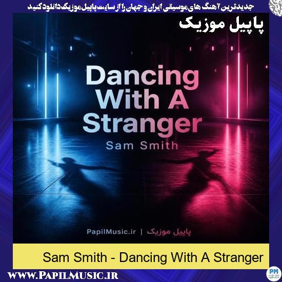 Dancing With A Stranger Sam Smith