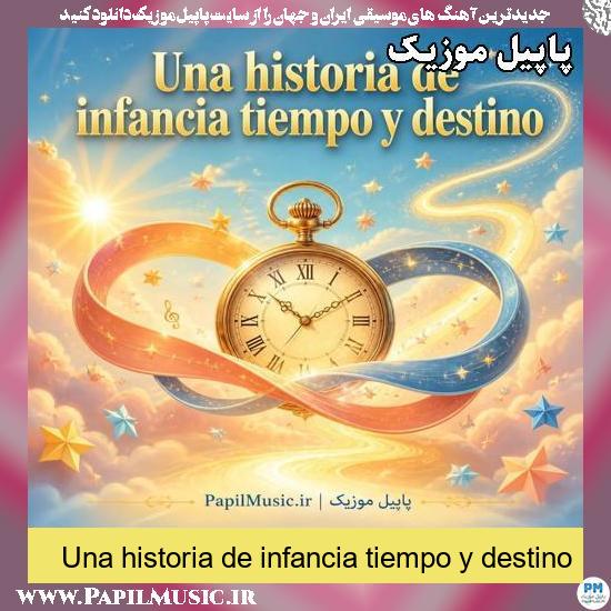 Una historia de infancia tiempo y destino